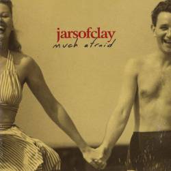 Jars Of Clay : Much Afraid